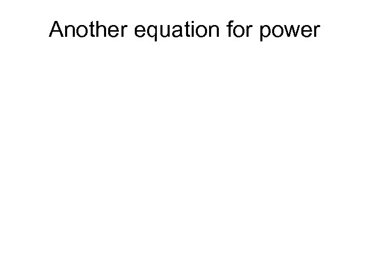 Another equation for power 