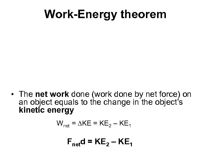 Work-Energy theorem • The net work done (work done by net force) on an