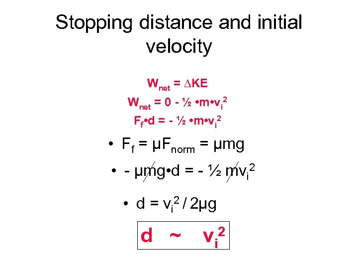 Stopping distance and initial velocity Wnet = ∆KE Wnet = 0 - ½ •