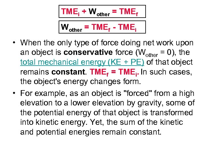 TMEi + Wother = TMEf - TMEi • When the only type of force