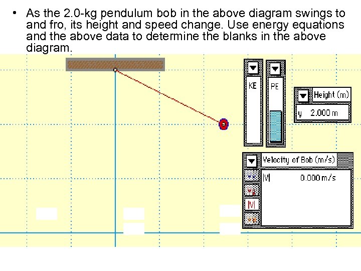  • As the 2. 0 -kg pendulum bob in the above diagram swings