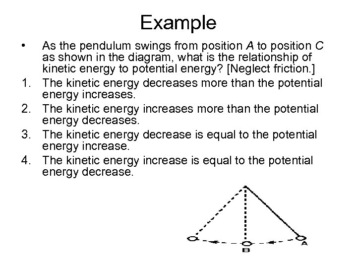 Example • 1. 2. 3. 4. As the pendulum swings from position A to
