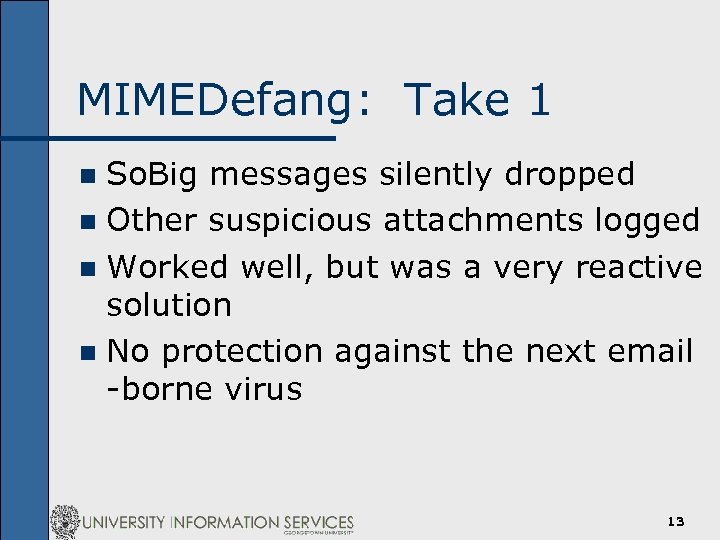 MIMEDefang: Take 1 So. Big messages silently dropped n Other suspicious attachments logged n