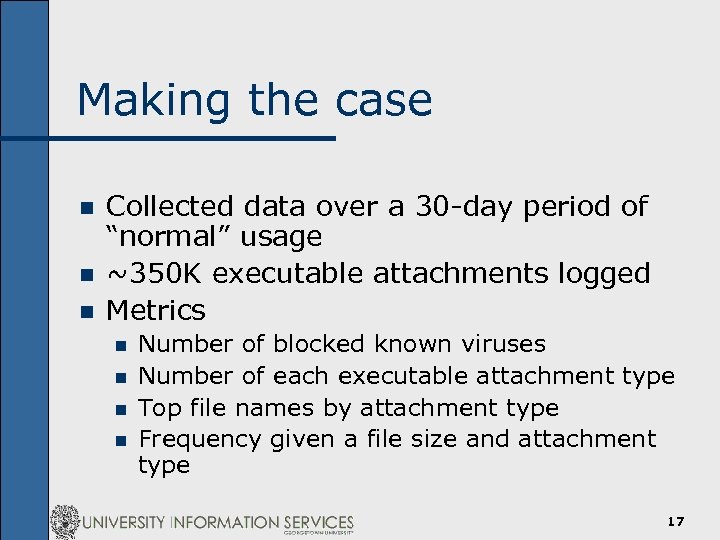 Making the case n n n Collected data over a 30 -day period of