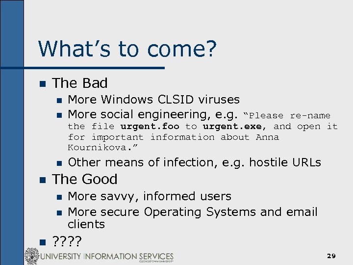 What’s to come? n The Bad n n More Windows CLSID viruses More social