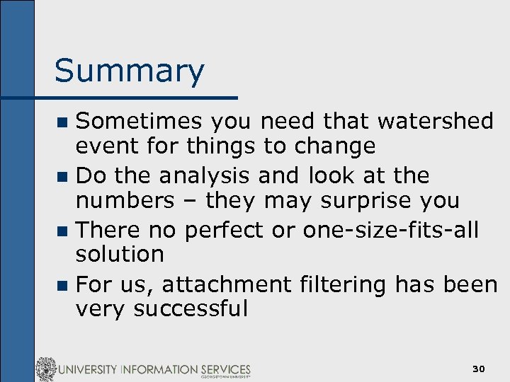 Summary Sometimes you need that watershed event for things to change n Do the