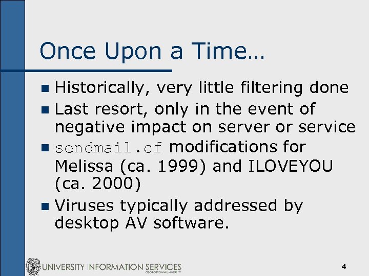 Once Upon a Time… Historically, very little filtering done n Last resort, only in