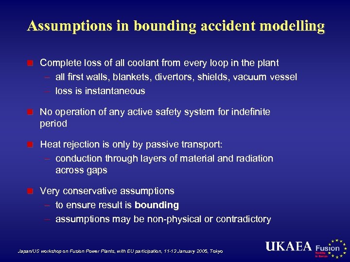 Assumptions in bounding accident modelling n Complete loss of all coolant from every loop