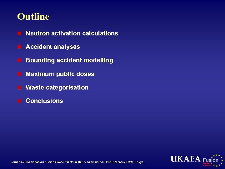 Outline n Neutron activation calculations n Accident analyses n Bounding accident modelling n Maximum