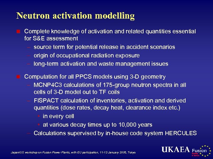 Neutron activation modelling n Complete knowledge of activation and related quantities essential for S&E