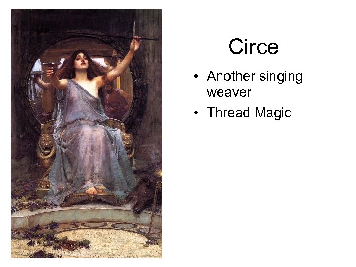 Circe • Another singing weaver • Thread Magic 