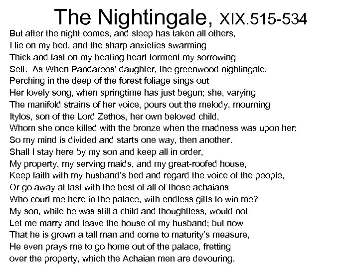 The Nightingale, XIX. 515 -534 But after the night comes, and sleep has taken