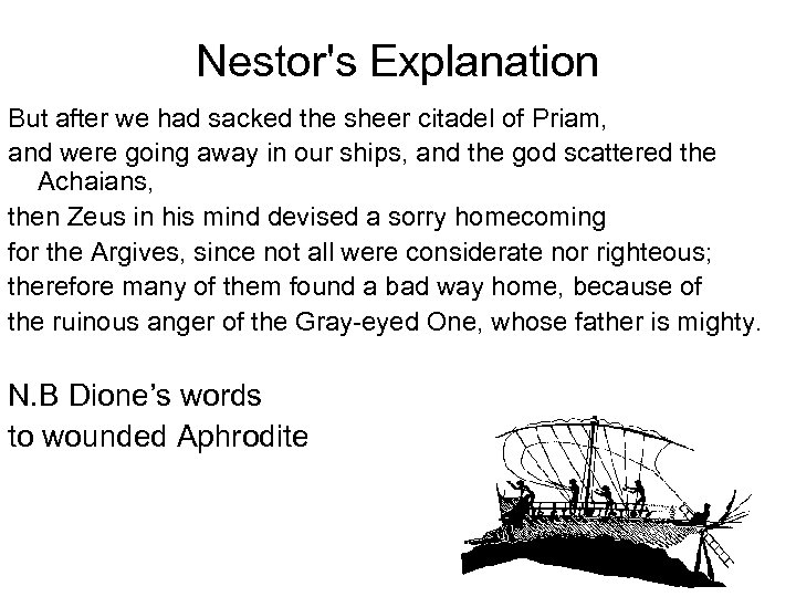 Nestor's Explanation But after we had sacked the sheer citadel of Priam, and were