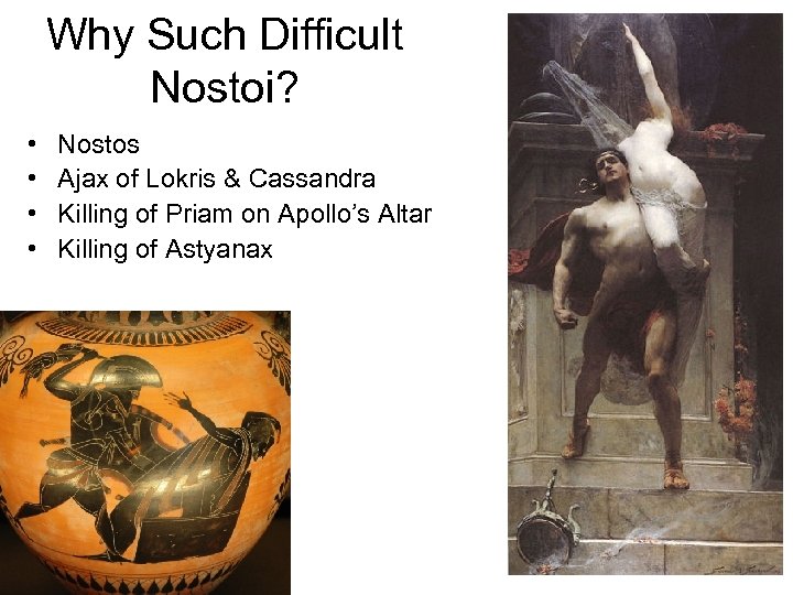 Why Such Difficult Nostoi? • • Nostos Ajax of Lokris & Cassandra Killing of