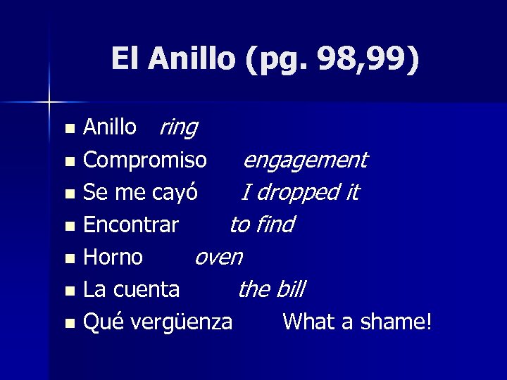 El Anillo (pg. 98, 99) Anillo ring n Compromiso engagement n Se me cayó