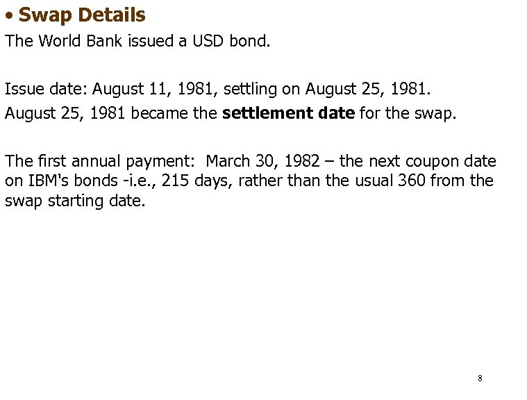  • Swap Details The World Bank issued a USD bond. Issue date: August