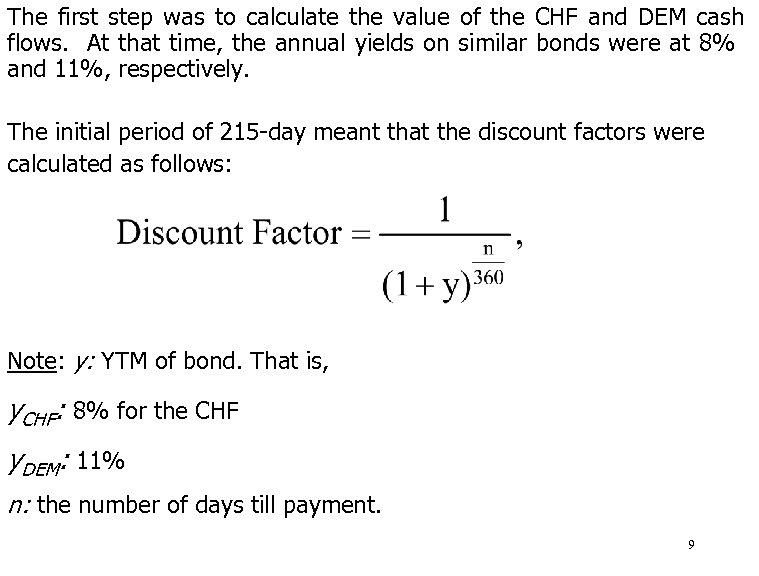 The first step was to calculate the value of the CHF and DEM cash