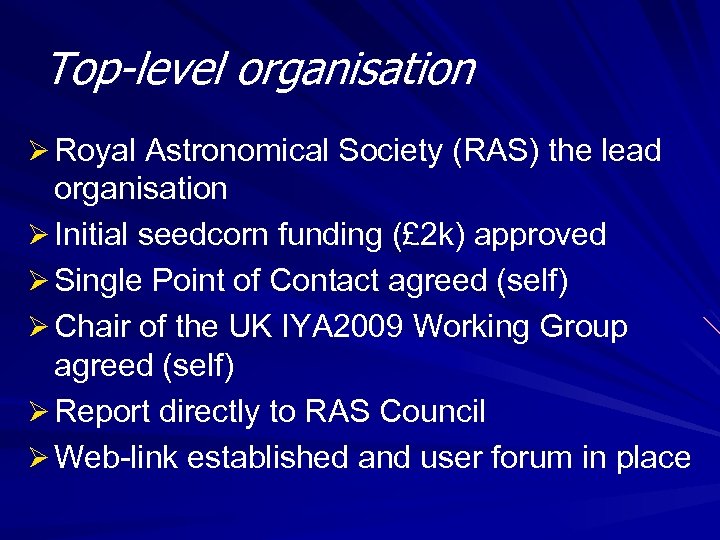 Top-level organisation Ø Royal Astronomical Society (RAS) the lead organisation Ø Initial seedcorn funding