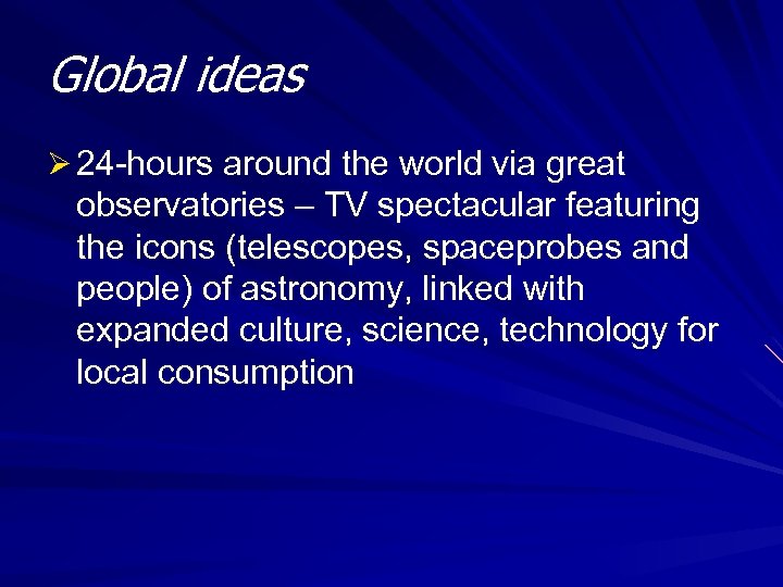 Global ideas Ø 24 -hours around the world via great observatories – TV spectacular