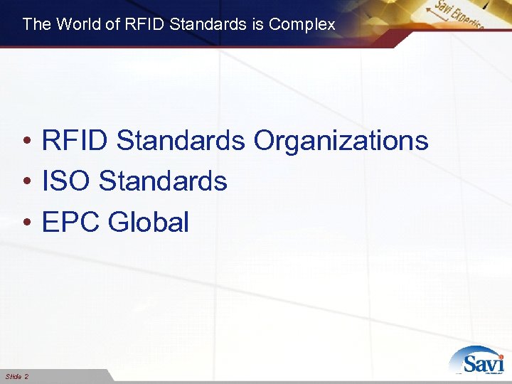 The World of RFID Standards is Complex • RFID Standards Organizations • ISO Standards