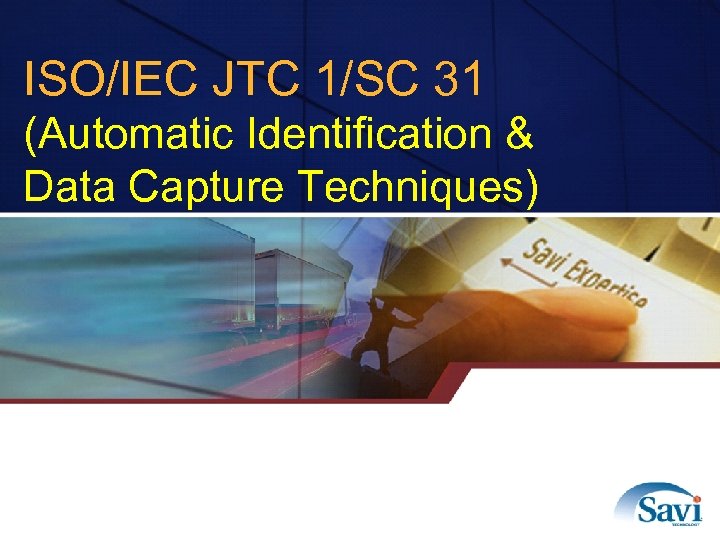 ISO/IEC JTC 1/SC 31 (Automatic Identification & Data Capture Techniques) 