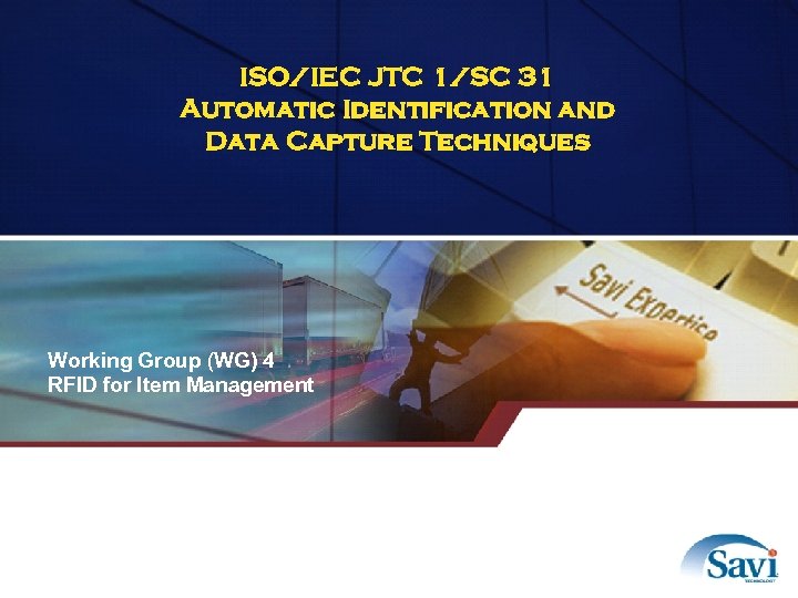 ISO/IEC JTC 1/SC 31 Automatic Identification and Data Capture Techniques Working Group (WG) 4