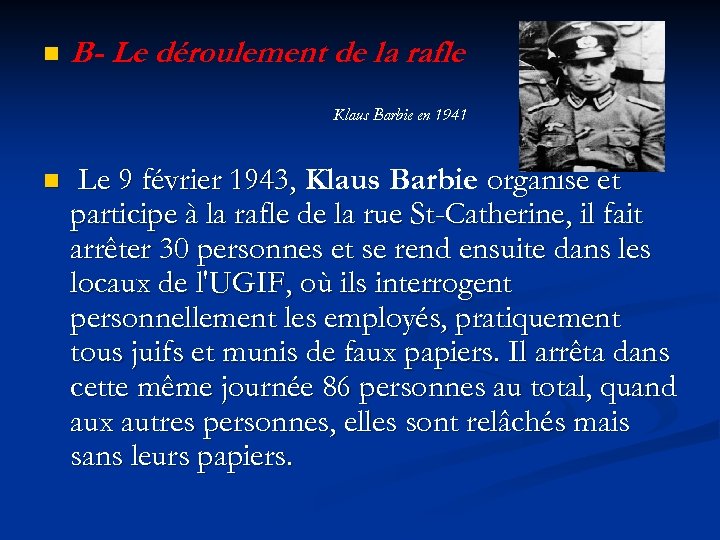 n B- Le déroulement de la rafle Klaus Barbie en 1941 n Le 9