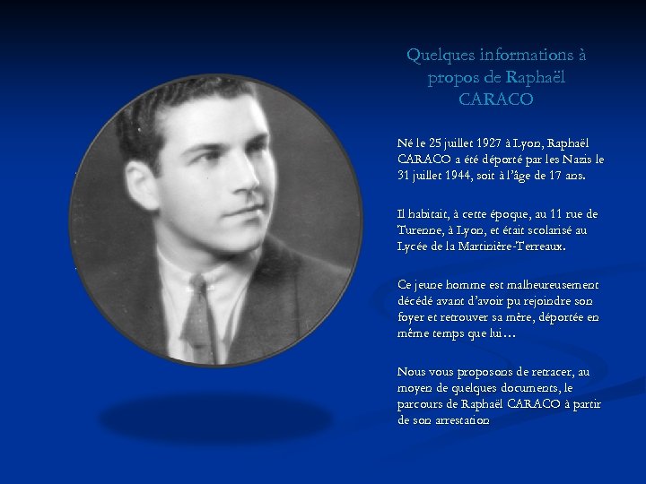 Quelques informations à propos de Raphaël CARACO Né le 25 juillet 1927 à Lyon,