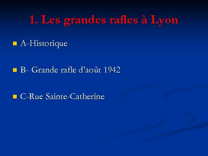 1. Les grandes rafles à Lyon n A-Historique n B- Grande rafle d’août 1942