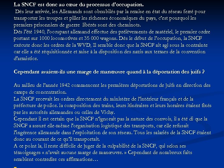 La SNCF est donc au cœur du processus d'occupation. Dès leur arrivée, les Allemands