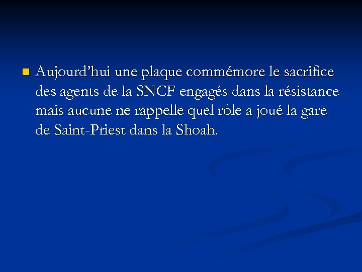 n Aujourd’hui une plaque commémore le sacrifice des agents de la SNCF engagés dans