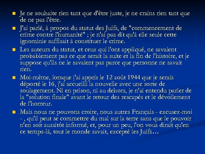 n n n Je ne souhaite rien tant que d'être juste, je ne crains