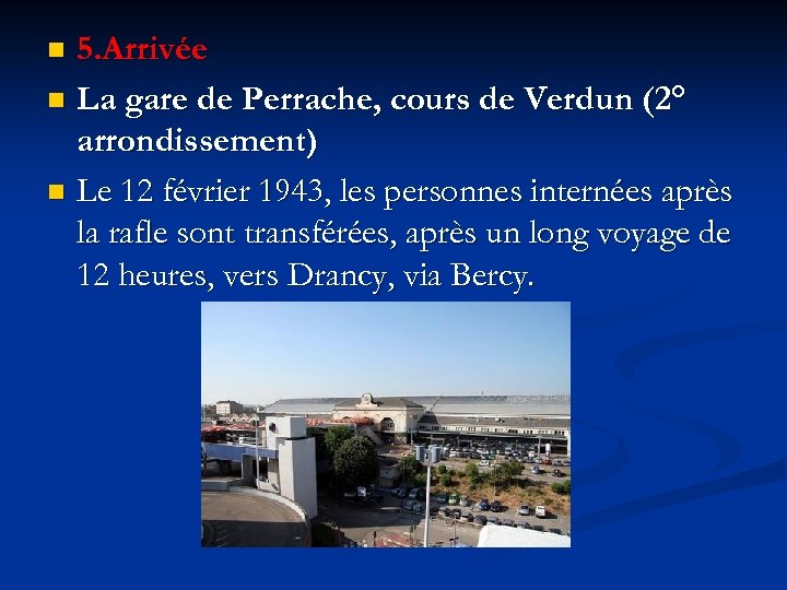 5. Arrivée n La gare de Perrache, cours de Verdun (2° arrondissement) n Le