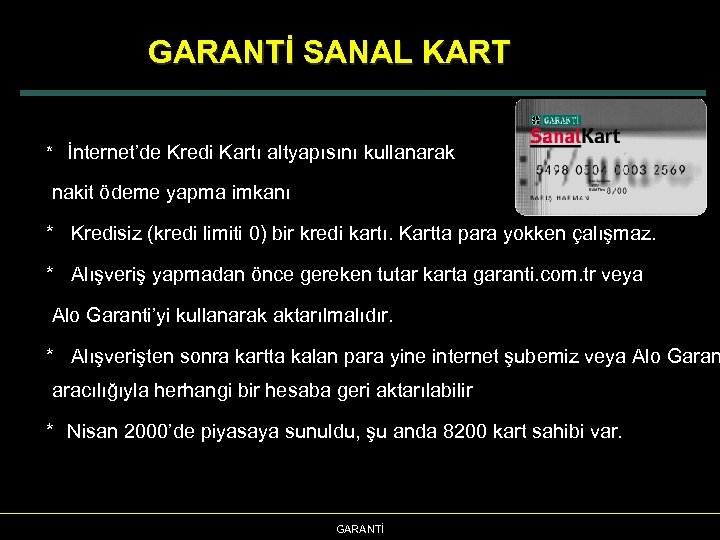 GARANTİ SANAL KART * İnternet’de Kredi Kartı altyapısını kullanarak nakit ödeme yapma imkanı *