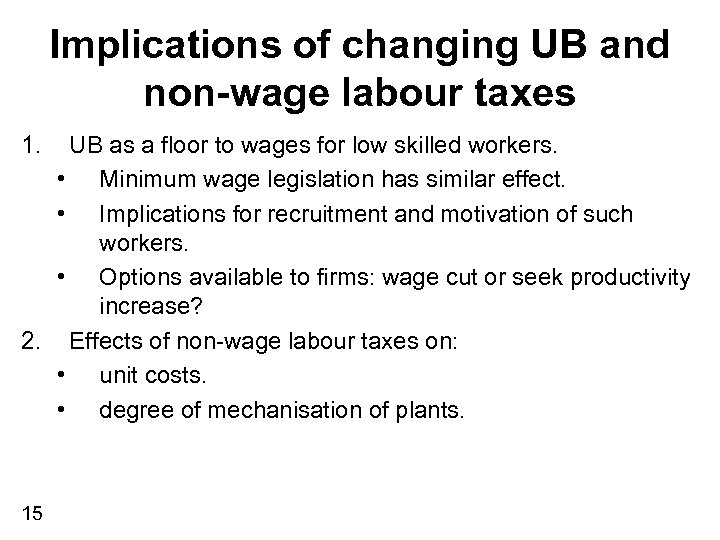 Implications of changing UB and non-wage labour taxes 1. UB as a floor to