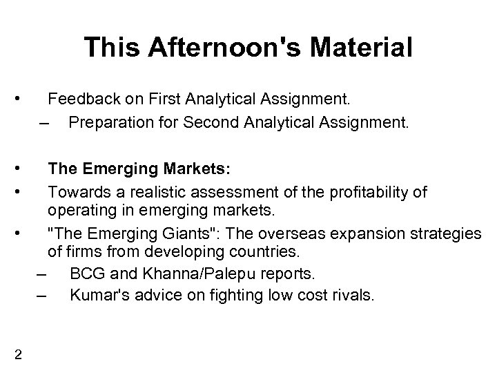 This Afternoon's Material • • • Feedback on First Analytical Assignment. – Preparation for