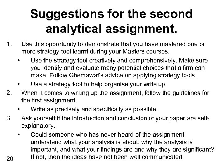 Suggestions for the second analytical assignment. 1. Use this opportunity to demonstrate that you