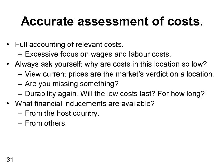 Accurate assessment of costs. • Full accounting of relevant costs. – Excessive focus on