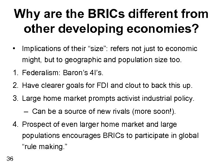 Why are the BRICs different from other developing economies? • Implications of their “size”: