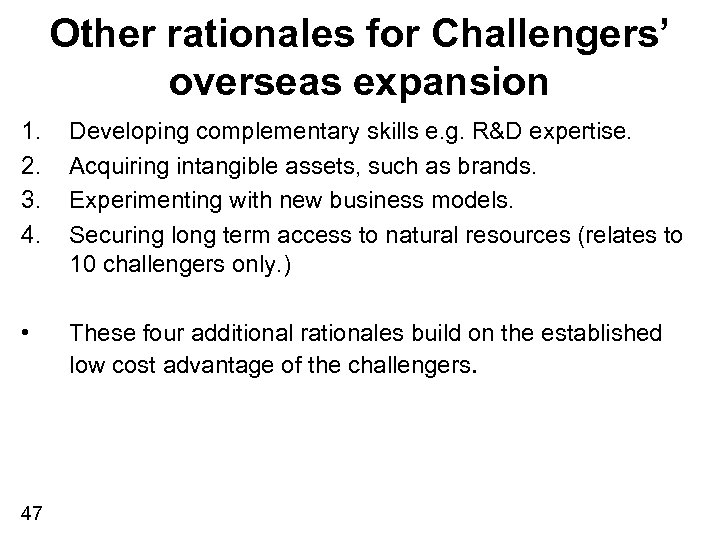 Other rationales for Challengers’ overseas expansion 1. 2. 3. 4. Developing complementary skills e.