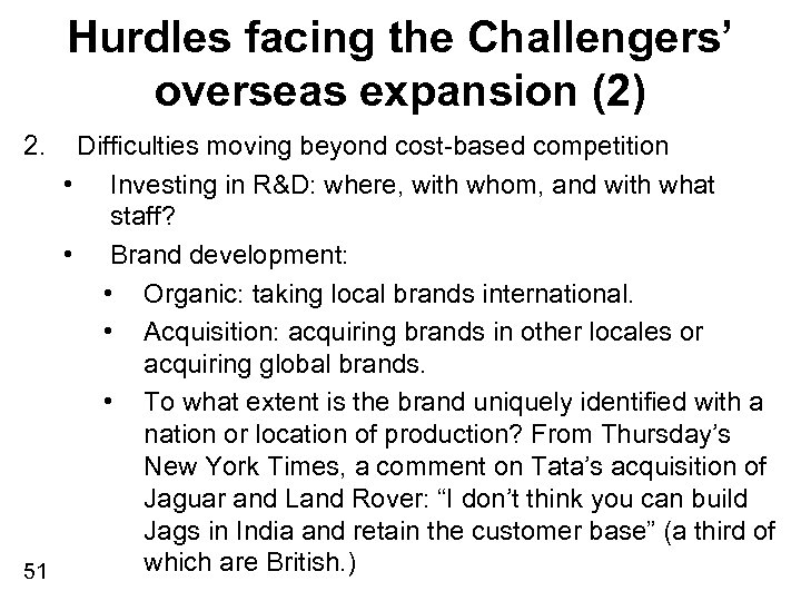 Hurdles facing the Challengers’ overseas expansion (2) 2. Difficulties moving beyond cost-based competition •