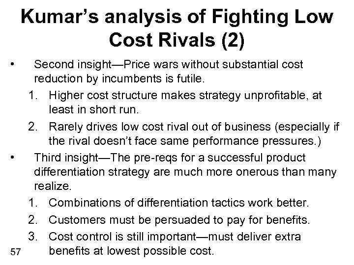 Kumar’s analysis of Fighting Low Cost Rivals (2) • Second insight—Price wars without substantial