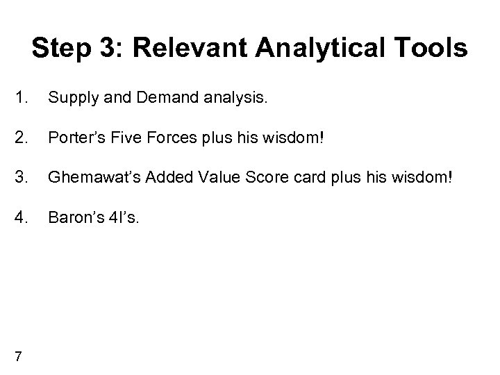Step 3: Relevant Analytical Tools 1. Supply and Demand analysis. 2. Porter’s Five Forces