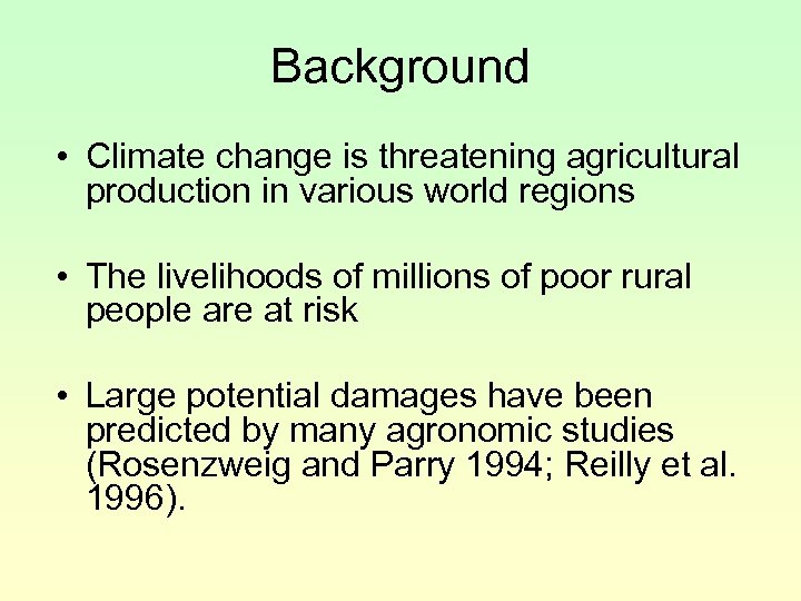 Background • Climate change is threatening agricultural production in various world regions • The