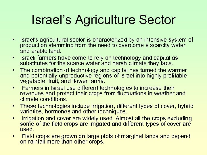 Israel’s Agriculture Sector • Israel's agricultural sector is characterized by an intensive system of