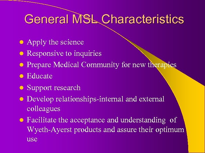 General MSL Characteristics l l l l Apply the science Responsive to inquiries Prepare