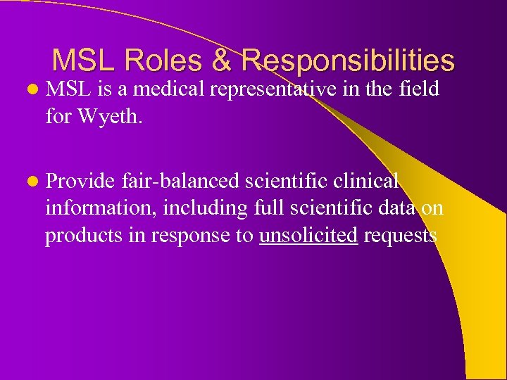 MSL Roles & Responsibilities l MSL is a medical representative in the field for