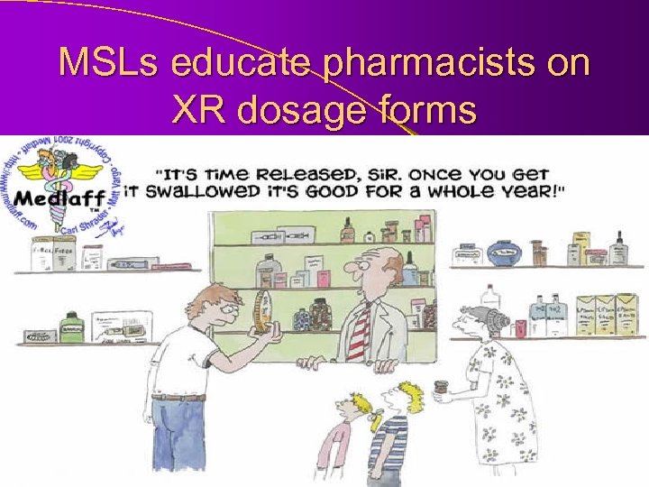 MSLs educate pharmacists on XR dosage forms 