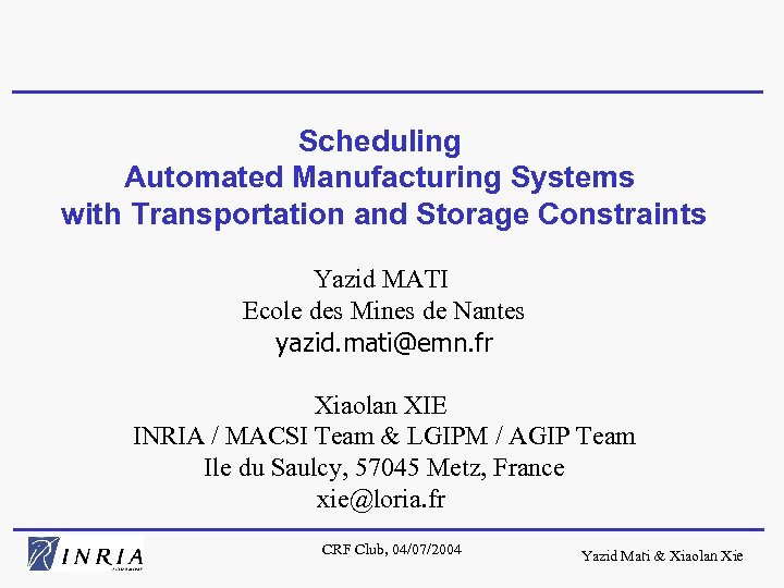 Scheduling Automated Manufacturing Systems with Transportation and Storage Constraints Yazid MATI Ecole des Mines