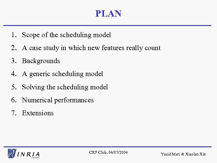 PLAN 1. Scope of the scheduling model 2. A case study in which new